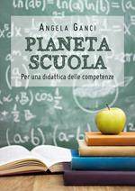 Pianeta scuola. Per una didattica delle competenze