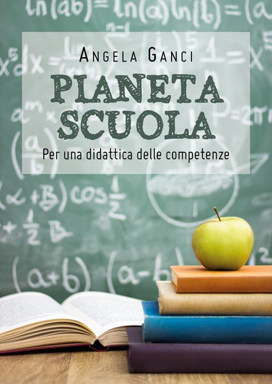 Pianeta scuola. Per una didattica delle competenze - Angela Ganci - copertina