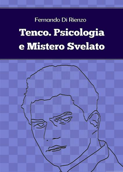 Tenco. Psicologia e mistero svelato - Fernando Di Rienzo - copertina