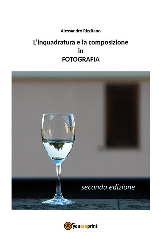 L' inquadratura e la composizione in fotografia - Alessandro Rizzitano - copertina