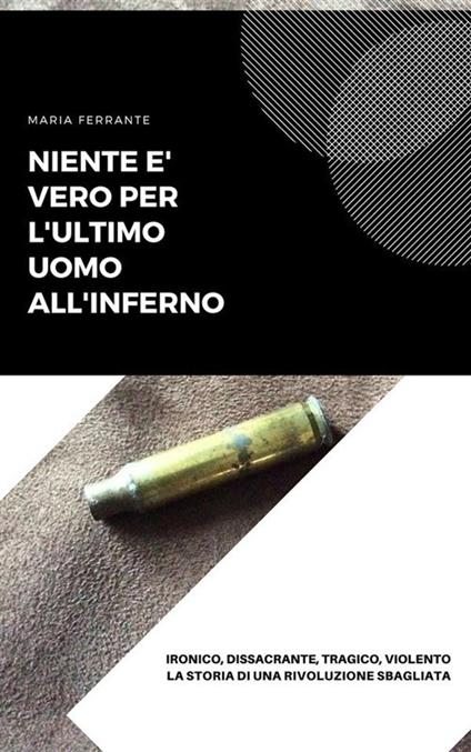 Niente è vero per l'ultimo uomo all'inferno - Maria Ferrante - ebook