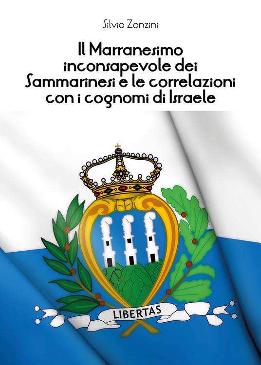 Il marranesimo inconsapevole dei sammarinesi e le correlazioni con i cognomi di Israele - Silvio Zonzini - copertina