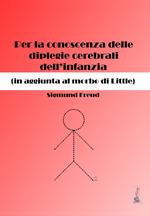 Per la conoscenza delle diplegie cerebrali dell'infanzia (in aggiunta al morbo di Little)