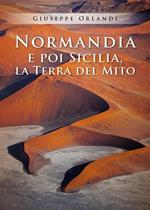 Normandia e poi Sicilia, la terra del mito