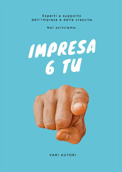 Impresa 6 tu. Esperti a supporto dell'impresa e della crescita. Noi scriviamo... - copertina