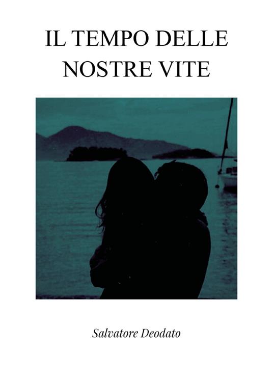 Il tempo delle nostre vite - Salvatore Deodato - copertina