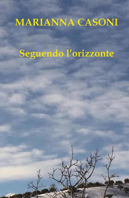 Seguendo l'orizzonte - Marianna Casoni - copertina