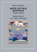 Arte ottica digitale. Parte prima