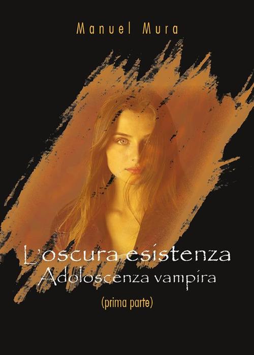 L'oscura esistenza - Adolescenza vampira (prima parte) - Manuel Mura - ebook