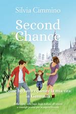 Second chance. Come ho fatto ripartire la mia vita in Germania