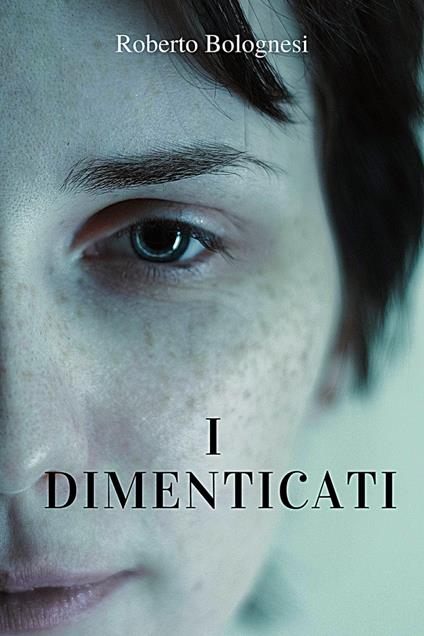 I dimenticati - Roberto Bolognesi - copertina