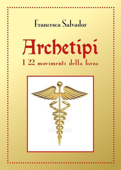 Archetipi. I 22 movimenti della forza - Francesca Salvador - copertina