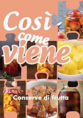 Conserve di frutta. Così come viene - Alessandra Benassi - copertina