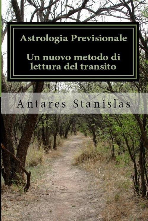 Astrologia previsionale. Un nuovo metodo di lettura del transito - Stanislas Antares - ebook