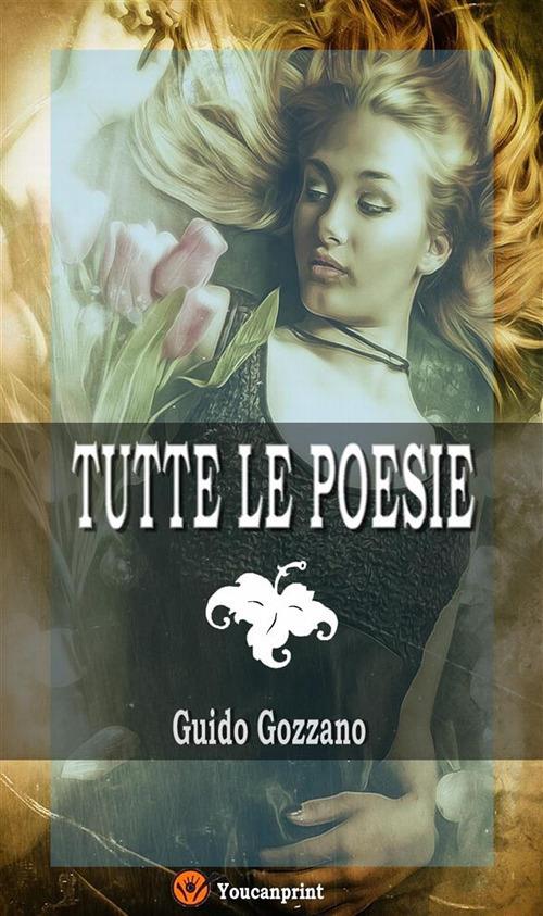 Tutte le poesie - Guido Gozzano - ebook