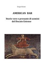 American bar. Storie vere e presunte di uomini del Ducato Estense