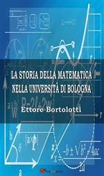 La storia della matematica nella università di Bologna