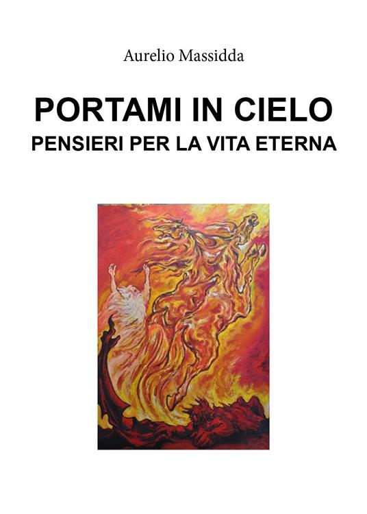 Portami in cielo. Pensieri per la vita eterna - Aurelio Massidda - copertina