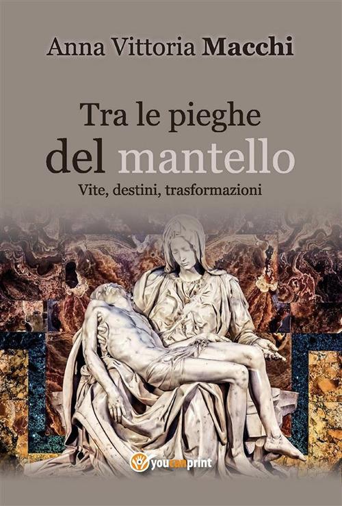 Tra le pieghe del mantello - Anna Vittoria Macchi - ebook