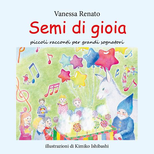 Semi di gioia. Ediz. illustrata - Vanessa Renato - copertina