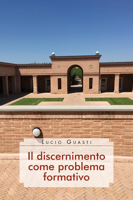 Il discernimento come problema formativo - Lucio Guasti - copertina