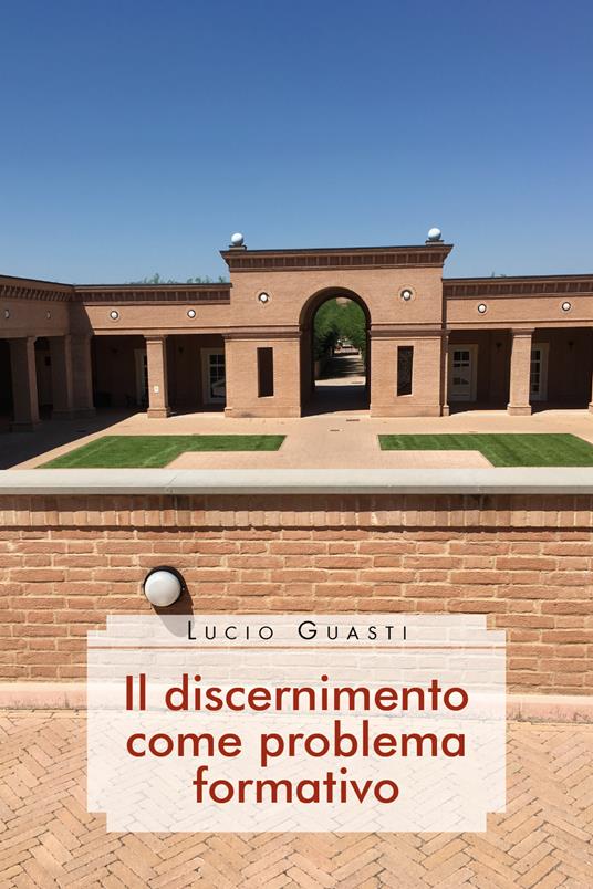 Il discernimento come problema formativo - Lucio Guasti - copertina