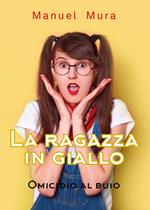 Omicidio al buio. La ragazza in giallo