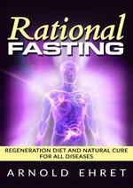 Rational fasting. Regeneration diet and natural cure for all diseases