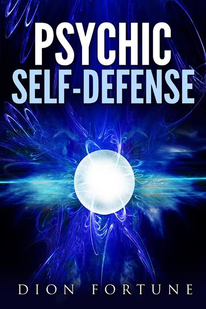 Psychic self-defense - Dion Fortune - copertina