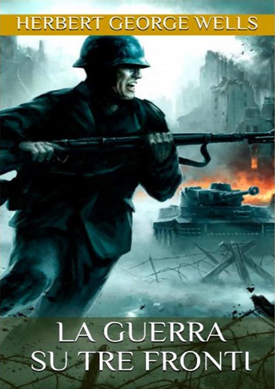 La guerra su tre fronti - Herbert George Wells - copertina