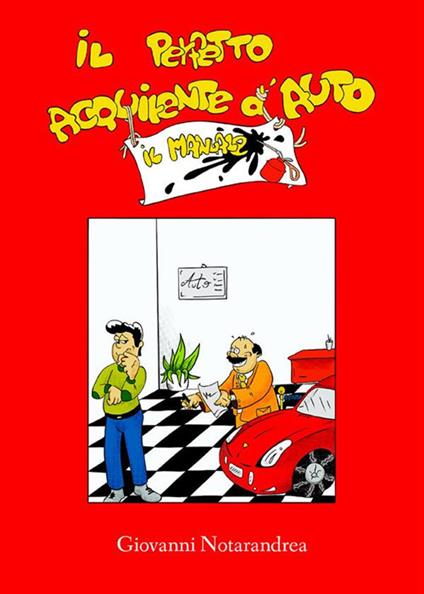 Il perfetto acquirente d'auto. Il manuale - Giovanni Notarandrea - ebook