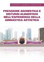 Pressione agonistica e disturbi alimentari nell'esperienza della ginnastica artistica