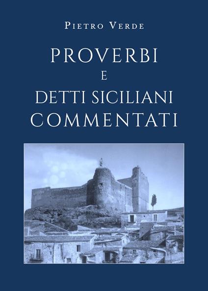 Proverbi e detti siciliani commentati - Pietro Verde - copertina