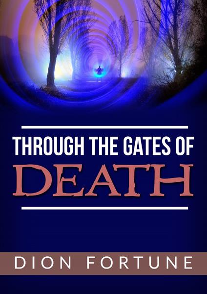 Through the gates of death - Dion Fortune - copertina