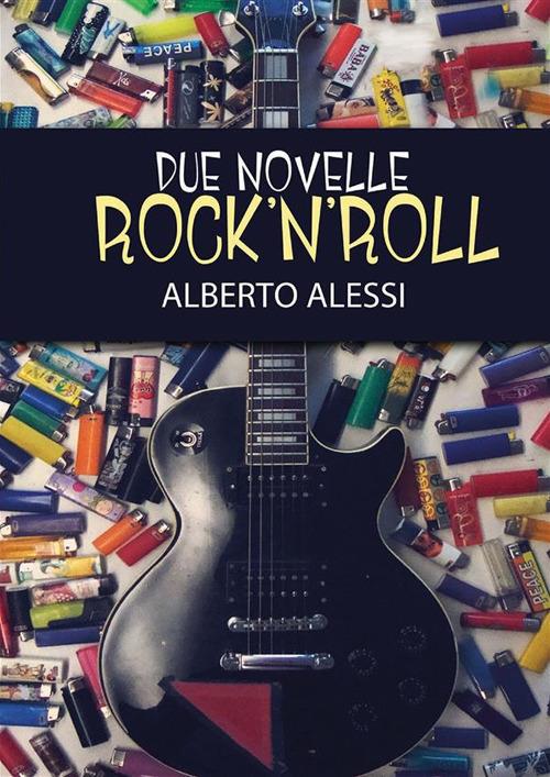 Due novelle rock'n'roll - Alberto Alessi - ebook