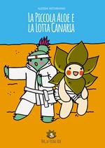 La piccola Aloe e la lotta Canaria. Ediz. illustrata