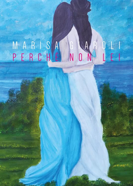 Perché non lei - Marisa Giaroli - copertina