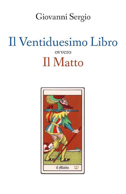 Il ventiduesimo libro ovvero il matto - Giovanni Sergio - ebook