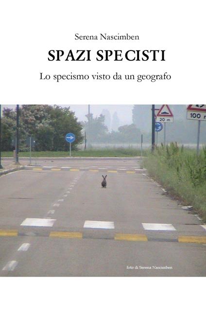 Spazi specisti. Lo specismo visto da un geografo - Serena Nascimben - copertina