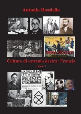 Culture di estrema destra. Vol. 1: Francia. - Antonio Rossiello - copertina