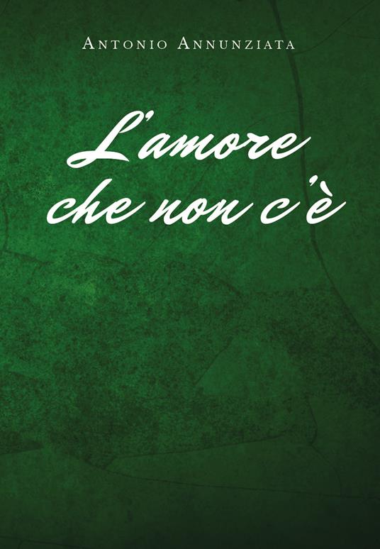 L' amore che non c'è - Antonio Annunziata - copertina