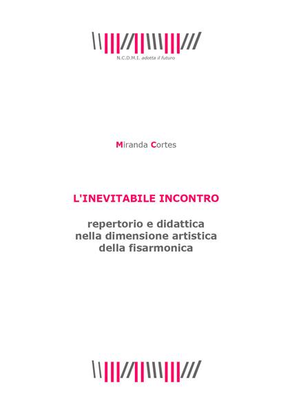 L' inevitabile incontro. Repertorio e didattica nella dimensione artistica della fisarmonica - Miranda Cortes - copertina