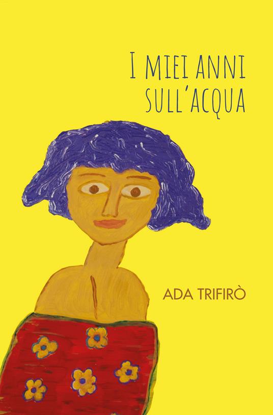 I miei anni sull'acqua - Ada Trifirò - copertina