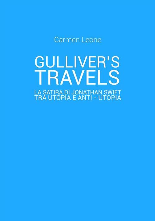 Gulliver's travels. La satira di Jonathan Swift tra utopia e anti-utopia - Carmen Leone - ebook