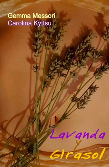 Lavanda y girasol. Ediz. italiana - Gemma Messori,Carolina Kyttsu - copertina