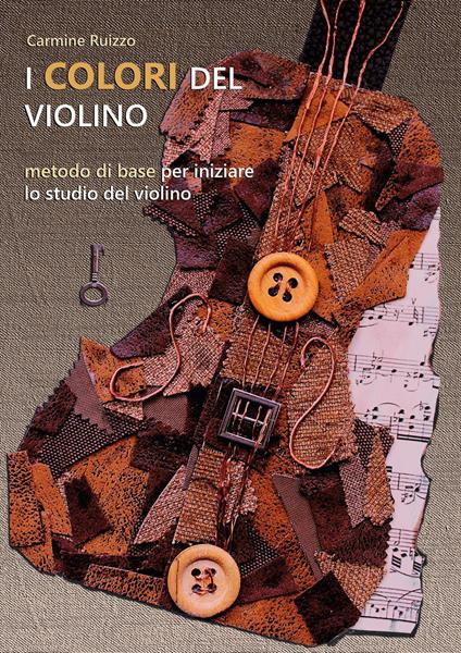 I colori del violino. Metodo di base per iniziare lo studio del violino - Carmine Ruizzo - copertina