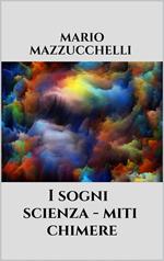 I sogni: scienza miti chimere