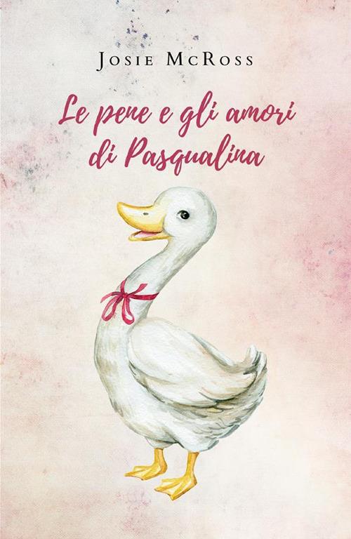 Le pene e gli amori di Pasqualina - Josie McRoss - ebook