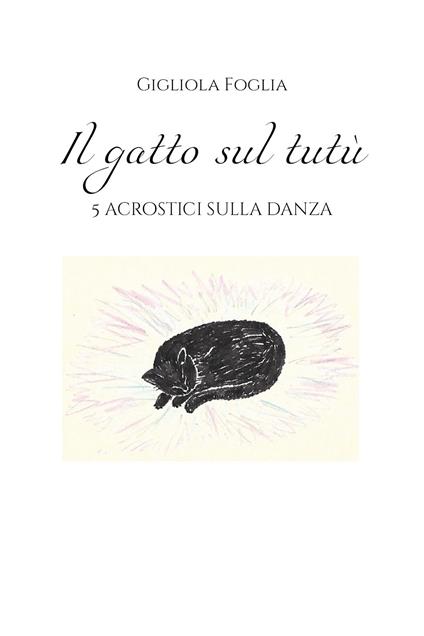 Il gatto sul tutù. 5 acrostici sulla danza - Gigliola Foglia - copertina