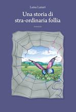 Una storia di stra-ordinaria follia